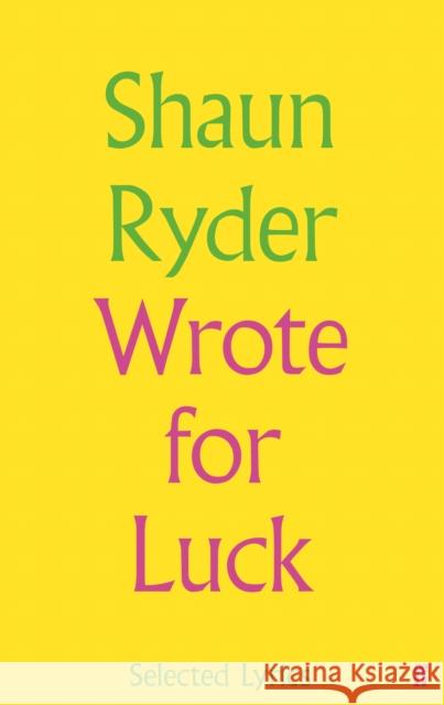 Wrote For Luck: Selected Lyrics Shaun Ryder 9780571330935 Faber & Faber