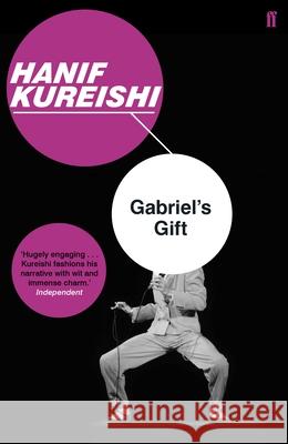 Gabriel's Gift Hanif Kureishi 9780571333622 Faber & Faber