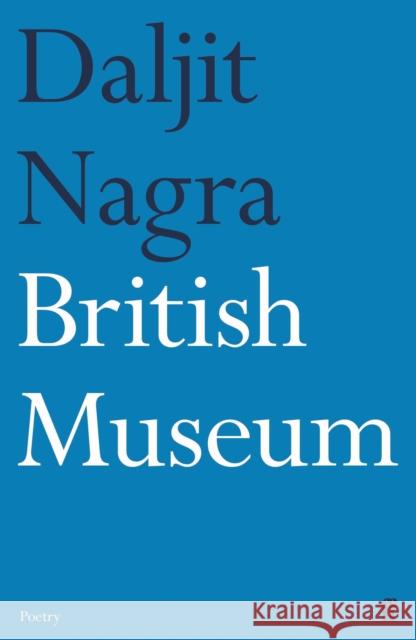 British Museum Daljit Nagra 9780571333745 Faber & Faber
