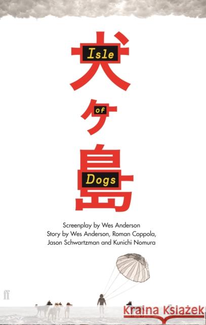 Isle of Dogs: The Screenplay Wes Anderson 9780571336449 Faber & Faber