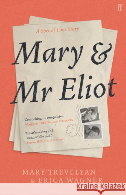 Mary and Mr Eliot: A Sort of Love Story Erica Wagner 9780571337347