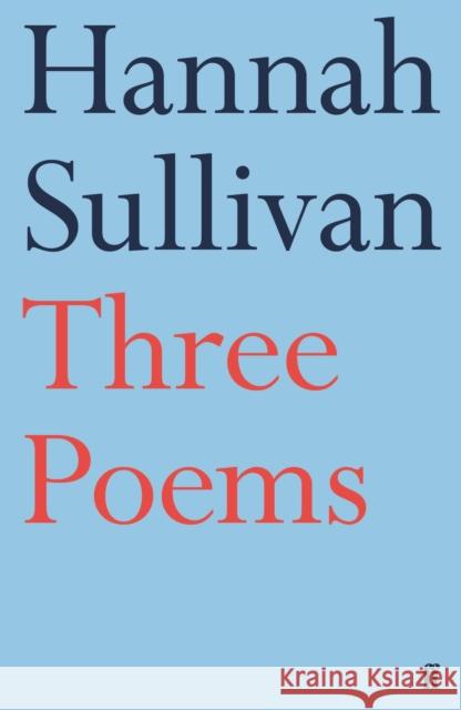 Three Poems Hannah Sullivan 9780571337675 Faber & Faber