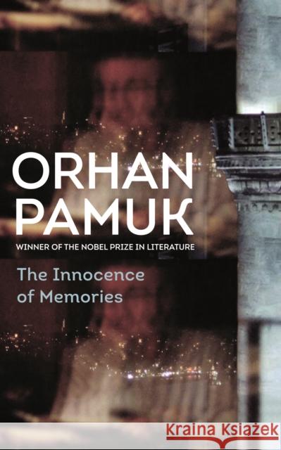 The Innocence of Memories Pamuk, Orhan 9780571338665 Faber & Faber, London