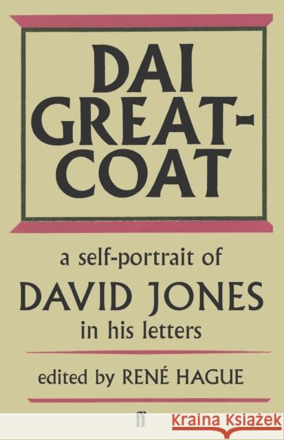 Dai Greatcoat: A Self-Portrait of David Jones in his Letters David Jones 9780571339525