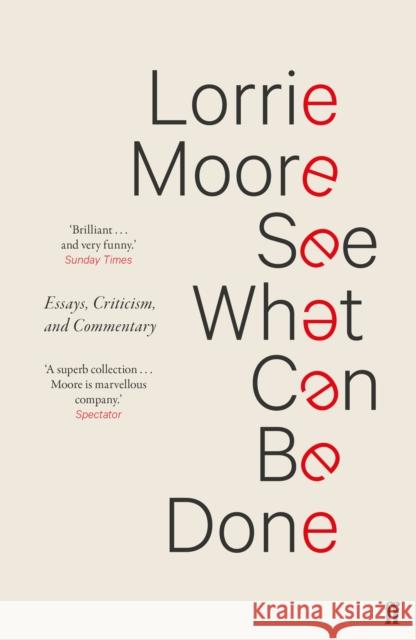 See What Can Be Done: Essays, Criticism, and Commentary Lorrie Moore 9780571339945 Faber & Faber