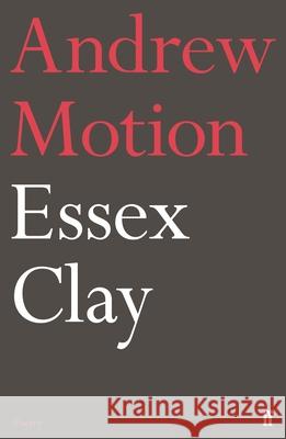 Essex Clay Sir Andrew Motion 9780571339976