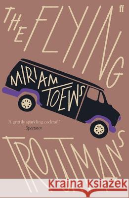 The Flying Troutmans Miriam Toews 9780571341023 Faber & Faber