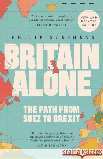 Britain Alone: The Path from Suez to Brexit Philip Stephens 9780571341788