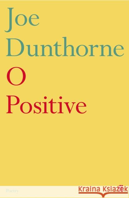 O Positive Joe Dunthorne 9780571342556