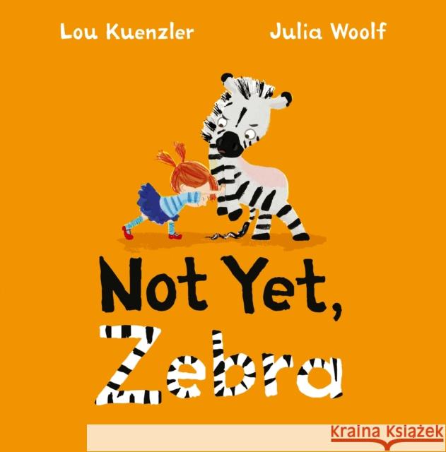 Not Yet Zebra Lou Kuenzler Julia Woolf 9780571342884 Faber & Faber