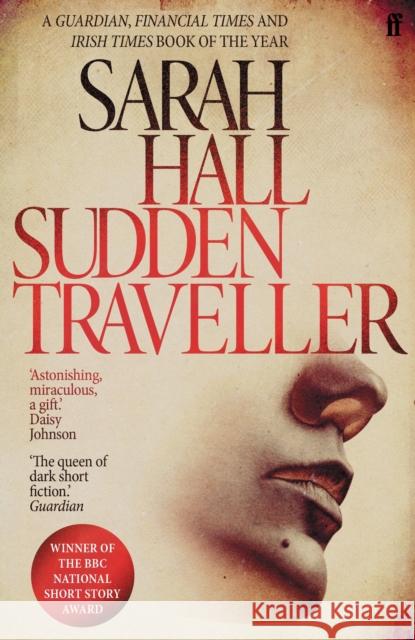 Sudden Traveller: Winner of the BBC National Short Story Award Sarah (Author) Hall 9780571345052 Faber & Faber