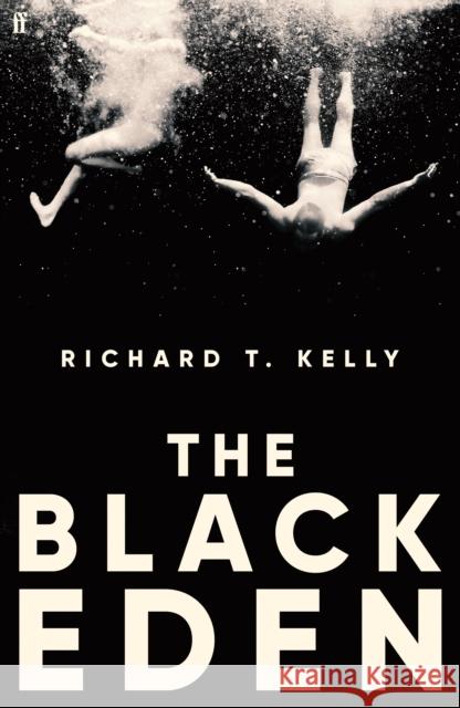 The Black Eden: 'Wonderfully evocative and atmospheric.' WILLIAM BOYD Richard T., II Kelly 9780571346585 Faber & Faber