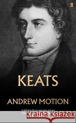 Keats Sir Andrew Motion 9780571346660