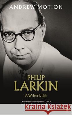 Philip Larkin: A Writer's Life Motion, Sir Andrew 9780571346677