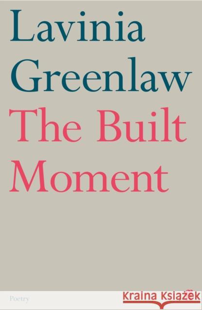 The Built Moment Lavinia Greenlaw 9780571347100 Faber & Faber