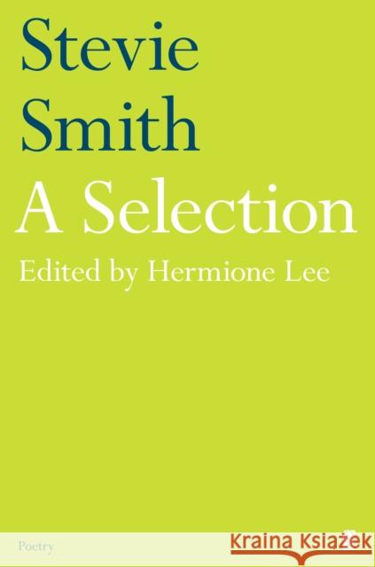 Stevie Smith: A Selection: edited by Hermione Lee Stevie Smith 9780571347704 Faber & Faber