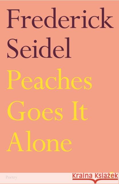 Peaches Goes It Alone Frederick Seidel 9780571348190