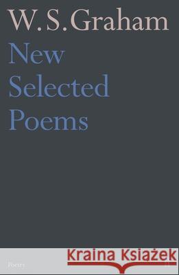 New Selected Poems of W. S. Graham W.S. Graham 9780571348442 Faber & Faber