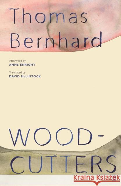 Woodcutters Thomas Bernhard 9780571349999