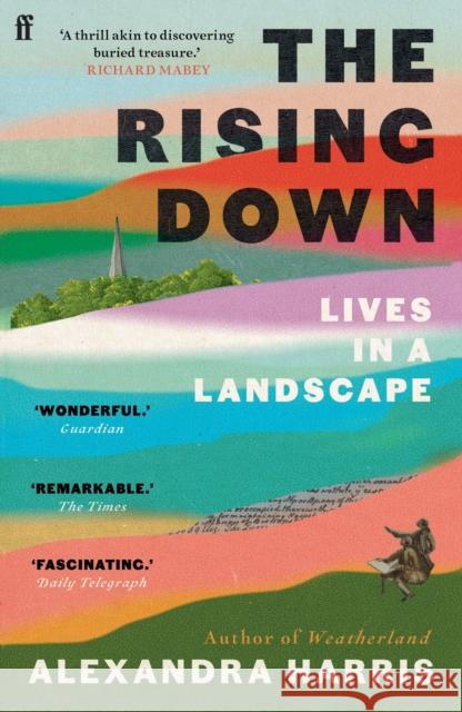 The Rising Down: Lives in a Landscape Alexandra Harris 9780571350537 Faber & Faber