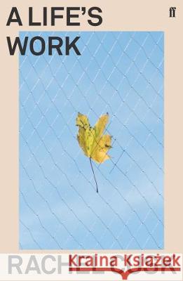A Life's Work Rachel Cusk 9780571350933 Faber & Faber