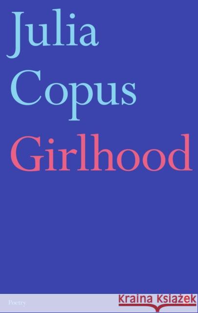 Girlhood Julia Copus 9780571351077 Faber & Faber