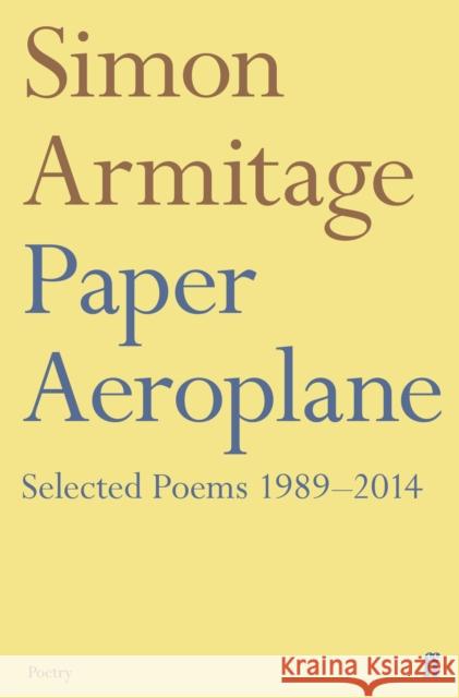 Paper Aeroplane: Selected Poems 1989–2014 Simon Armitage 9780571353392