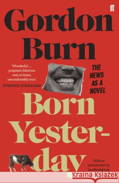 Born Yesterday: The News as a Novel Gordon Burn 9780571353637