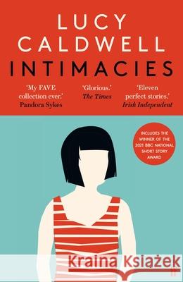Intimacies: Winner of the 2021 BBC National Short Story Award Lucy Caldwell 9780571353750 Faber & Faber