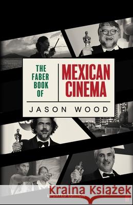 The Faber Book of Mexican Cinema: Updated Edition Jason Wood 9780571353774