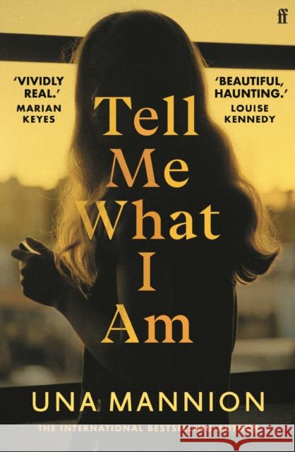 Tell Me What I Am: 'Beautiful, haunting.' LOUISE KENNEDY Una Mannion 9780571358779