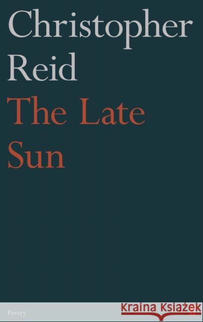 The Late Sun Reid, Christopher 9780571360246