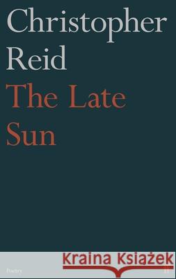 The Late Sun Reid, Christopher 9780571360253