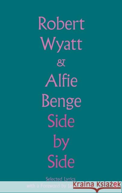 Side by Side: Selected Lyrics Robert Wyatt 9780571360512 Faber & Faber