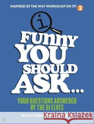 Funny You Should Ask...: Your Questions Answered by the Qi Elves Lloyd, John 9780571363377 Faber & Faber