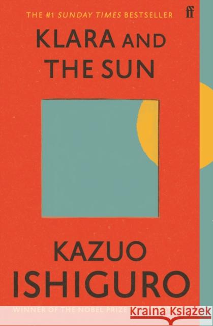 Klara and the Sun: The Times and Sunday Times Book of the Year Kazuo Ishiguro 9780571364909 Faber & Faber