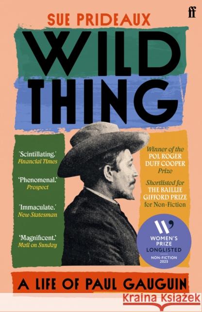 Wild Thing: A Life of Paul Gauguin Sue Prideaux 9780571365944