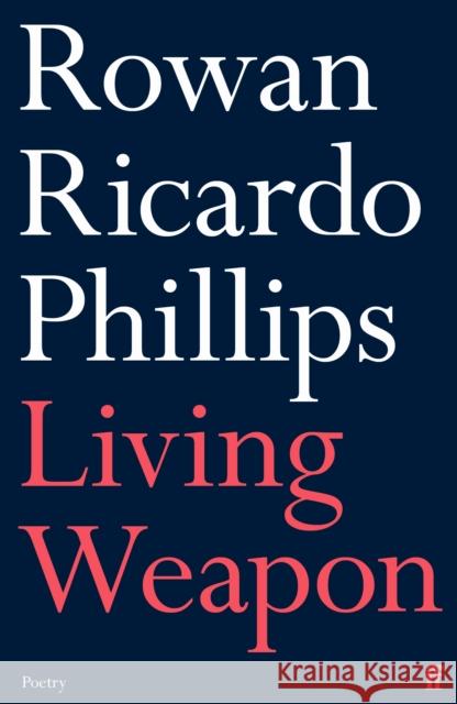 Living Weapon Rowan Ricardo Phillips 9780571366279