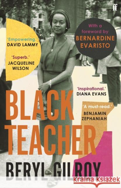 Black Teacher: 'An unsung heroine of Black British Literature' (Bernardine Evaristo) Beryl Gilroy 9780571366989