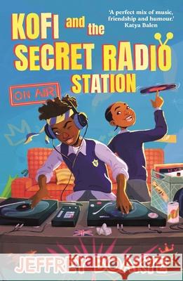 Kofi and the Secret Radio Station Jeffrey Boakye 9780571367375 Faber & Faber