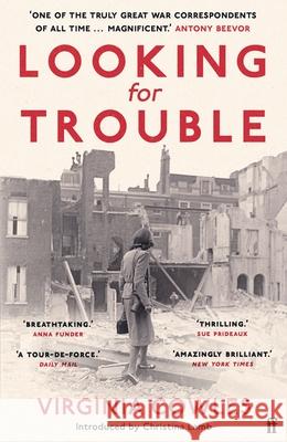 Looking for Trouble: 'One of the truly great war correspondents: magnificent.' (Antony Beevor) Virginia Cowles 9780571367559