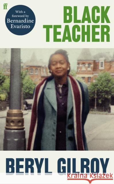 Black Teacher: 'An unsung heroine of Black British Literature' (Bernardine Evaristo) Bernardine Evaristo 9780571367733