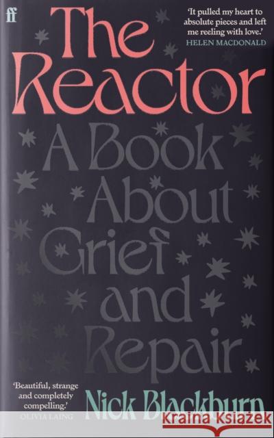 The Reactor: A Book about Grief and Repair Nick Blackburn 9780571367740