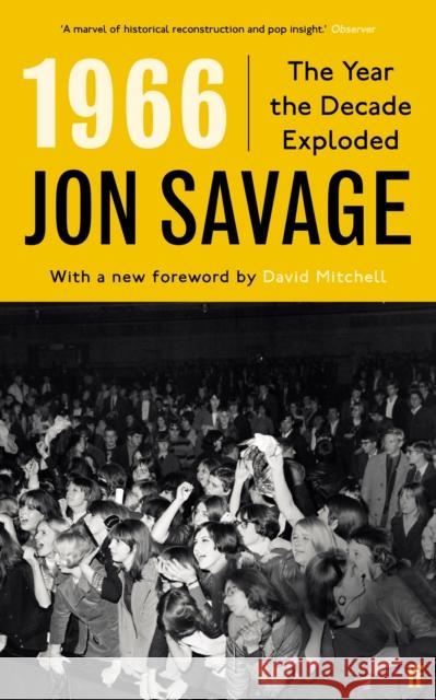 1966: The Year the Decade Exploded Jon Savage 9780571368556 Faber & Faber