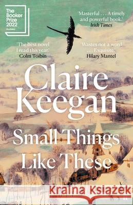 Small Things Like These: Shortlisted for the Booker Prize 2022 Claire Keegan 9780571368709