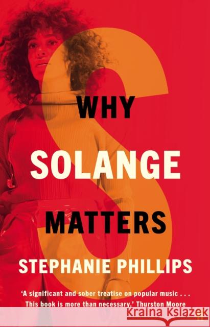 Why Solange Matters Stephanie Phillips 9780571368983