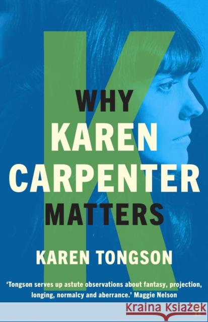 Why Karen Carpenter Matters Karen Tongson 9780571369003