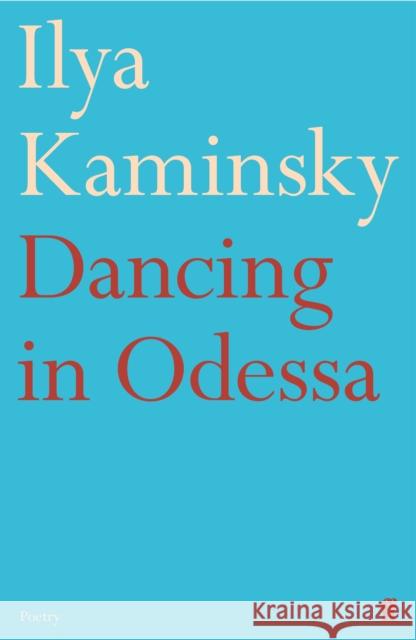 Dancing in Odessa Ilya Kaminsky 9780571369188 Faber & Faber