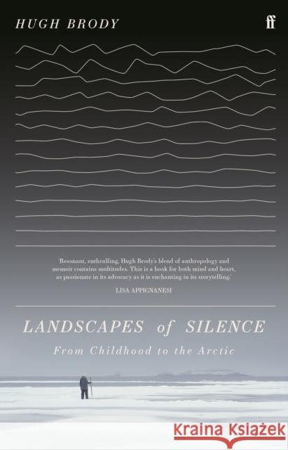 Landscapes of Silence: From Childhood to the Arctic Hugh Brody 9780571370931 Faber & Faber