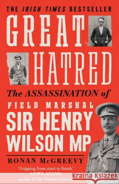 Great Hatred: The Assassination of Field Marshal Sir Henry Wilson MP Ronan McGreevy 9780571372829 Faber & Faber